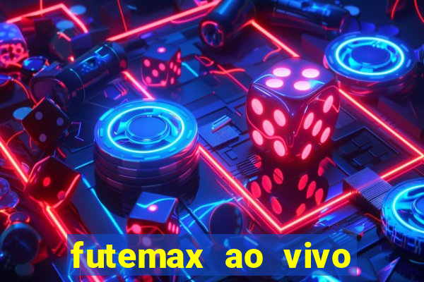 futemax ao vivo futebol ao vivo